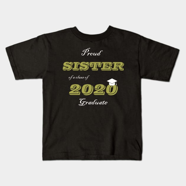 Proud Sister of a Class of 2020 Graduate Kids T-Shirt by Waleed Mahmud